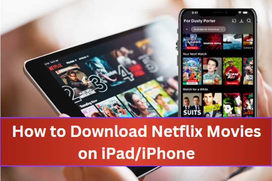 download netflix movies on ipad and iphone